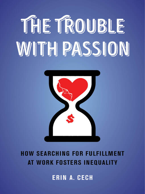 Title details for The Trouble with Passion by Erin Cech - Available